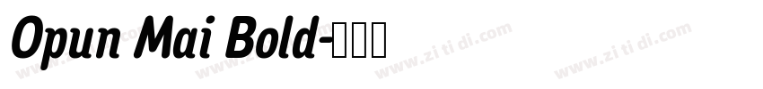 Opun Mai Bold字体转换 Opun Mai Bold字体转换
